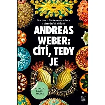 Cítí, tedy je: Fascinace životem a revoluce v přírodních vědách (978-80-7530-394-3)