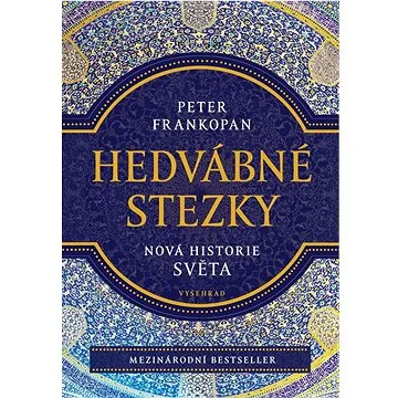 Hedvábné stezky: Nová historie světa (978-80-7601-502-9)