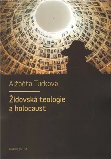 Židovská teologie a holocaust - Alžběta Turková