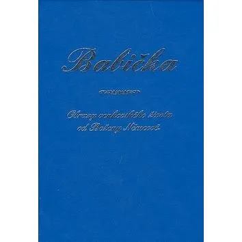 Babička: Obrazy venkovského života od Boženy Němcové. (978-80-903530-0-8)