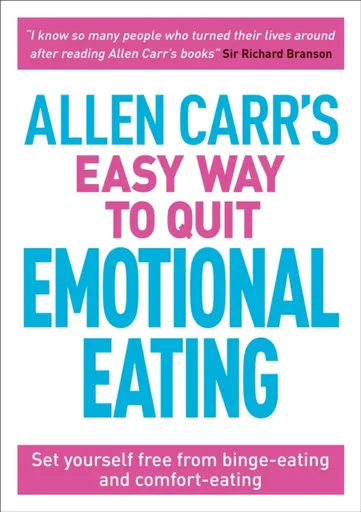 Allen Carr's Easy Way to Quit Emotional Eating - Allen Carr, John Dicey