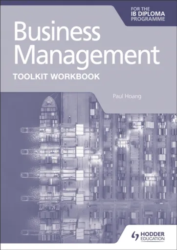 Business Management Toolkit Workbook for the IB Diploma - Hoang Paul