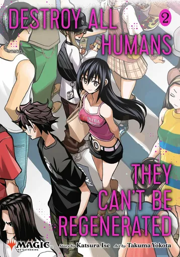 Destroy All Humans. They Can't Be Regenerated. A Magic: The Gathering Manga, Vol. 2 - Ise Katsura