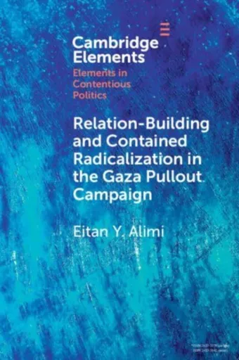Relation-Building and Contained Radicalization in the Gaza Pullout Campaign - Eitan Y.  Alimi