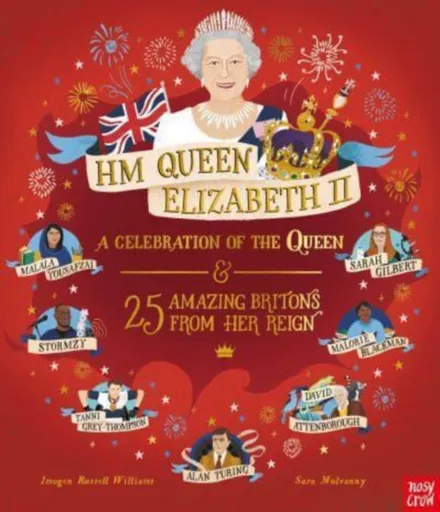 HM Queen Elizabeth II: A Celebration of the Queen and 25 Amazing Britons from Her Reign - Williams Imogen Russell