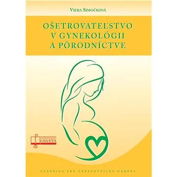 Ošetrovateľstvo v gynekológii a pôrodníctve (978-80-8063-513-8)