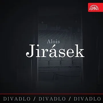 Divadlo, divadlo, divadlo. Alois Jirásek ()