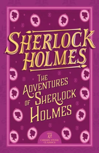 Sherlock Holmes: The Adventures of Sherlock Holmes - Sir Arthur Conan Doyle