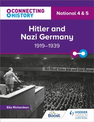 Connecting History: National 4 & 5 Hitler and Nazi Germany, 1919â€“1939 - Ella Richardson