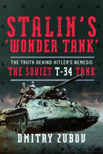 Stalinâ€™s â€˜Wonder Tankâ€™ - Dmitry Zubov