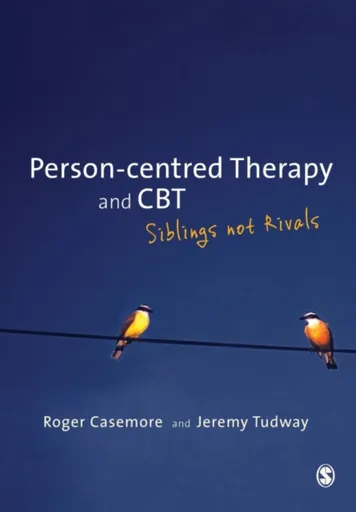 Person-centred Therapy and CBT - Jeremy Tudway, Roger Casemore