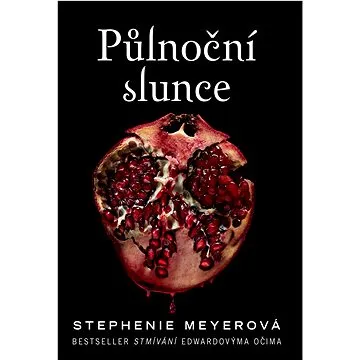 Půlnoční slunce: Bestseller Stmívání Edwardovýma očima (978-80-252-4904-8)