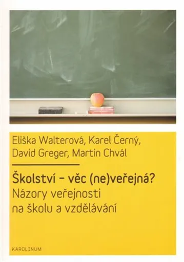 Školství - věc (ne)veřejná - Karel Černý, Eliška Walterová, David Greger, Martin Chvál