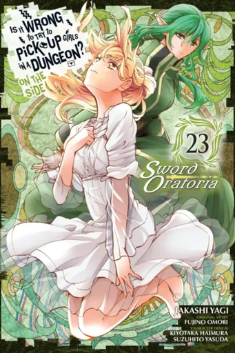 Is It Wrong to Try to Pick Up Girls in a Dungeon? On the Side: Sword Oratoria, Vol. 23 (manga) - Omori Fujino, Oliva Osanz Gonzalez, Kiyotaka Haimura,