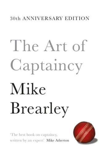 The Art of Captaincy - Mike Brearley