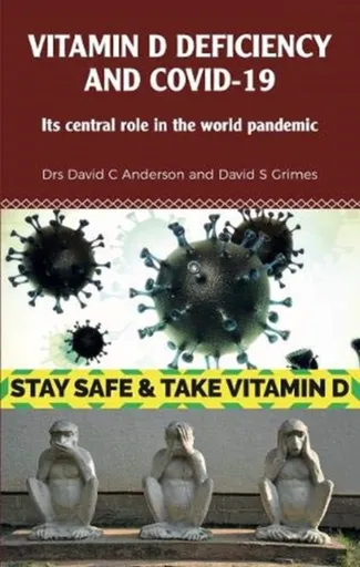 Vitamin D Deficiency and Covid-19 - Dr David C Anderson, Dr David S Grimes