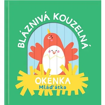 Bláznivá kouzelná okénka Mláďátka (9789464223590)