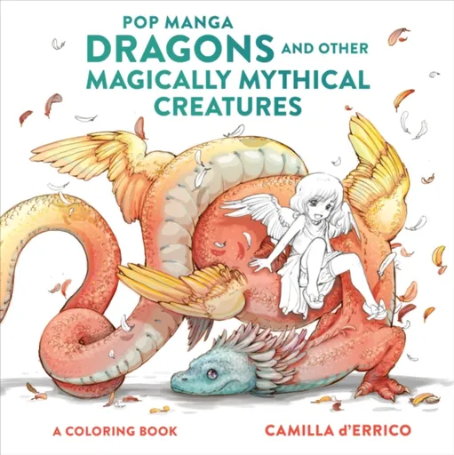 Pop Manga Dragons and Other Magically Mythical Cre atures - C D'errico