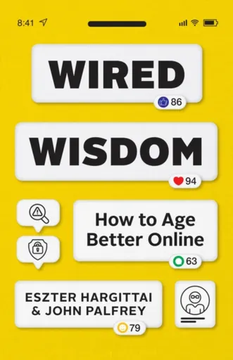 Wired Wisdom - Eszter Hargittai, John Palfrey