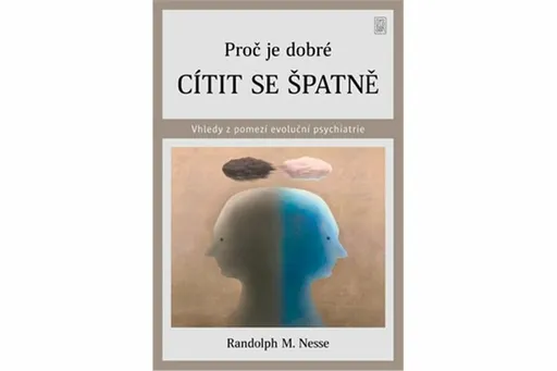 Proč je dobré cítit se špatně - Randolph M. Nesse