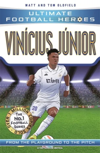 Ultimate Football Heroes: Vinicius Junior (Wing Wizards 4) - Tom & Matt Oldfield, Ultimate Football Heroes