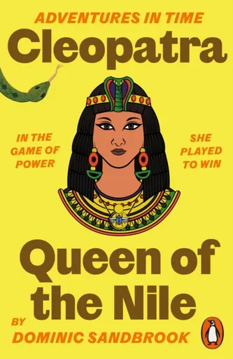 Adventures in Time: Cleopatra, Queen of the Nile - Dominic Sandbrook