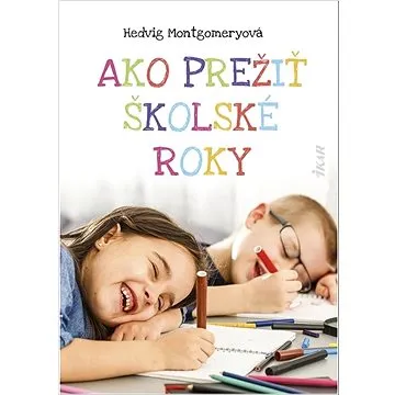 Ako prežiť školské roky (978-80-551-7729-8)
