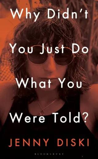 Why Didnâ€™t You Just Do What You Were Told? - Jenny Diski