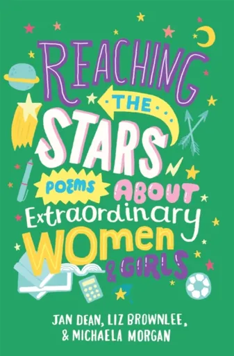 Reaching the Stars: Poems about Extraordinary Women and Girls - Michaela Morgan, Jan Dean