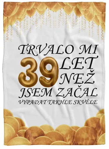 Deka Trvalo mi + věk (věk: 39, Podšití beránkem: NE)