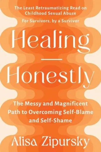 Healing Honestly - Alisa Zipursky