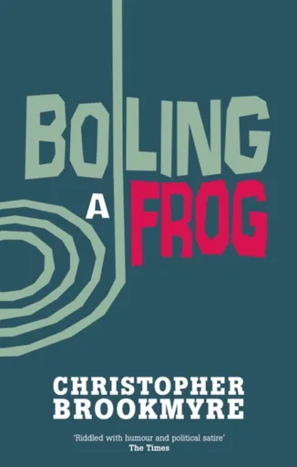 Boiling A Frog - Christopher Brookmyre