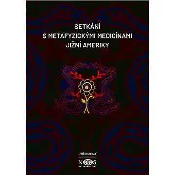 Setkání s metafyzickými medicínami Jižní Ameriky (999-00-034-3833-1)