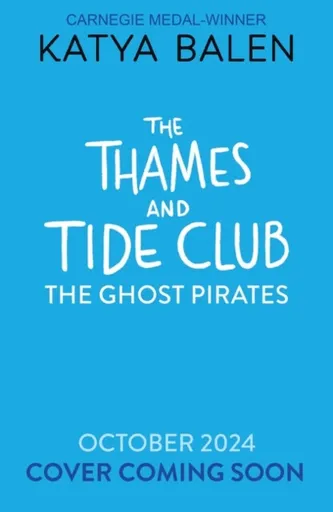 The Thames and Tide Club: The Ghost Pirates - Katya Balen