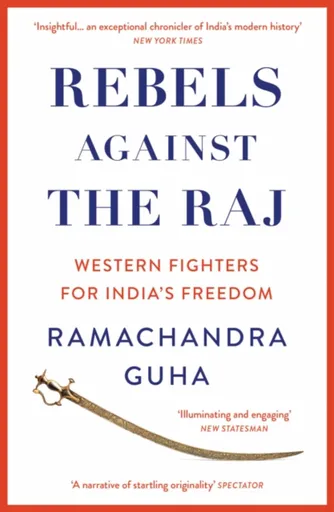 Rebels Against the Raj - Ramachandra Guha
