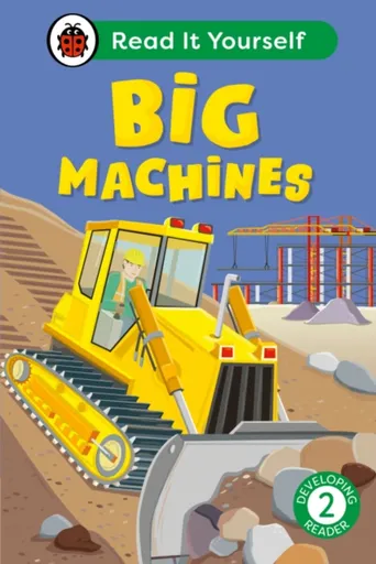 Big Machines: Read It Yourself - Level 2 Developing Reader - Ladybird