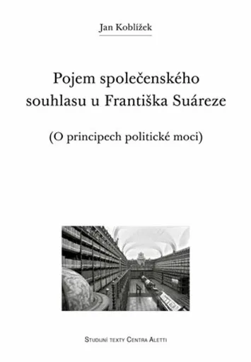 Pojem společenského souhlasu u Františka Suáreze - Jan Koblížek