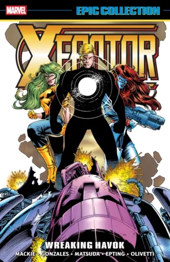 X-Factor Epic Collection: Wreaking Havok - Howard Mackie, Moore John Francis