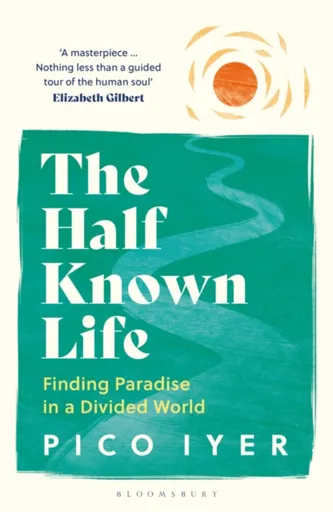 The Half Known Life - Iyer Pico