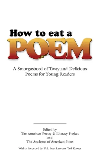 How to Eat a Poem - Ted Kooser, American Poetry & Literacy Project
