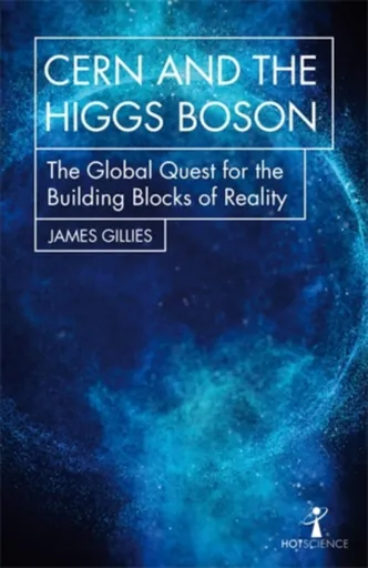 CERN and the Higgs Boson - James Gillies