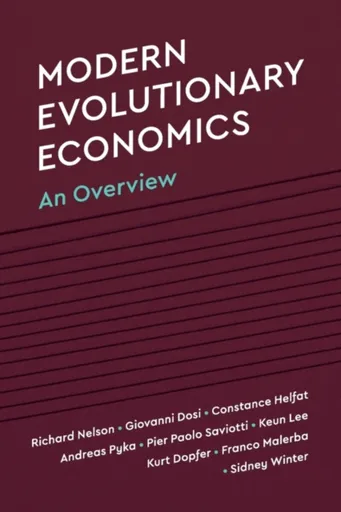 Modern Evolutionary Economics - Andreas  Pyka, Sidney G.  Winter, Richard R.  Nelson, Pier Paolo  Saviotti, Kurt  Dopfer, Keun  Lee, Giovanni Dosi, Fr