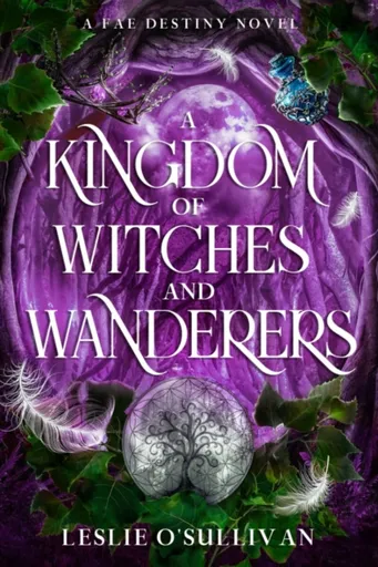 A Kingdom of Witches and Wanderers - Leslie O'Sullivan