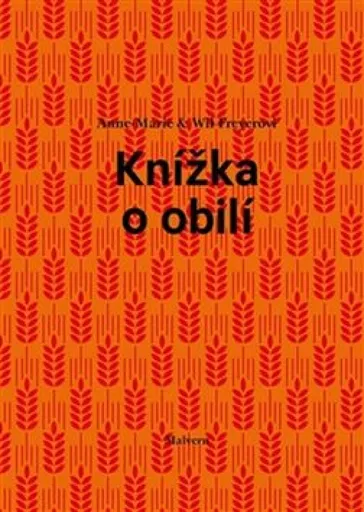 Knížka o obilí - Anne Marie Freyer, Will Freyer