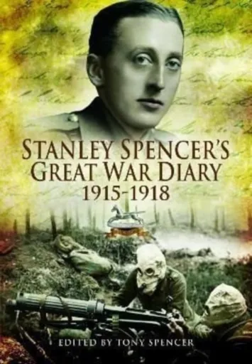 Stanley Spencer's Great War Diary 1915-1918 - Stanley Spencer
