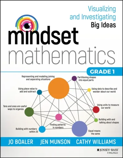 Mindset Mathematics: Visualizing and Investigating Big Ideas, Grade 1 - Cathy Williams, Jo Boaler, Jen Munson
