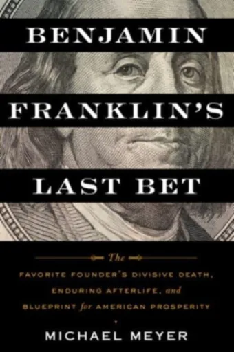 Benjamin Franklin's Last Bet - Michael Meyer