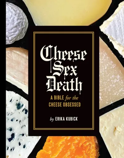Cheese Sex Death - Erika Kubick