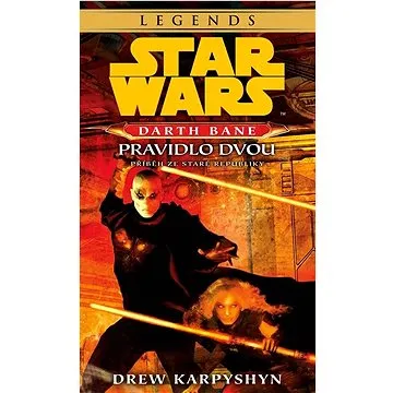 STAR WARS Darth Bane 2. Pravidlo dvou: Příběh ze staré republiky (978-80-252-5315-1)