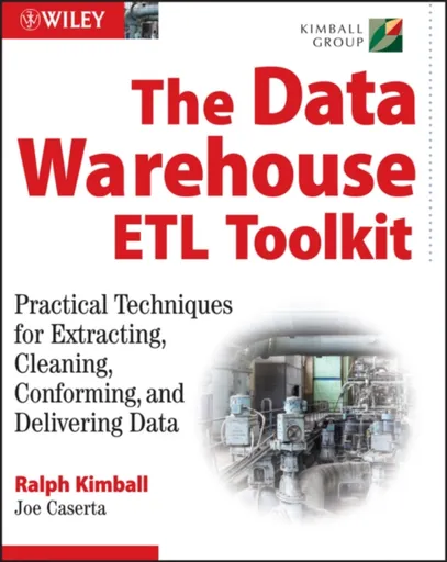 The Data WarehouseÂ ETL Toolkit - Joe Caserta, Ralph Kimball